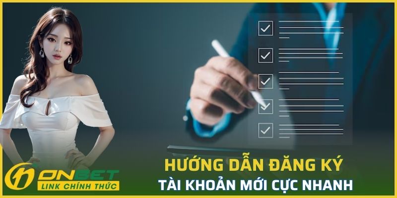 Hướng dẫn đăng ký tài khoản Onbet mới cực nhanh